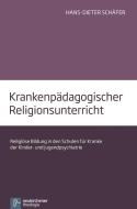 Krankenpädagogischer Religionsunterricht di Hans-Dieter Schäfer edito da Vandenhoeck + Ruprecht