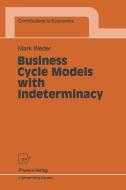 Business Cycle Models with Indeterminacy di Mark Weder edito da Physica-Verlag HD