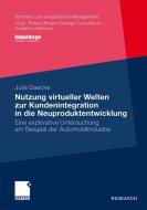 Nutzung virtueller Welten zur Kundenintegration in die Neuproduktentwicklung di Julia Christina Daecke edito da Gabler Verlag