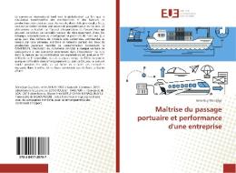 Maîtrise du passage portuaire et performance d'une entreprise di Julio Guy Meadjige edito da Editions universitaires europeennes EUE