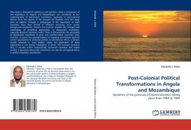 Post-Colonial Political Transformations in Angola and Mozambique di Eduardo J. Sitoe edito da LAP Lambert Acad. Publ.