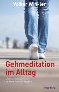 Gehmeditation im Alltag di Volker Winkler edito da Windpferd Verlagsges.