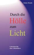 Durch Die H Lle Zum Licht di G Nter Renzle edito da Books On Demand
