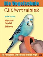 Die Vogelschule. Clickertraining für Papageien, Sittiche und andere Vögel di Ann Castro edito da Castro, Ann