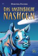 Das unsterbliche Nashorn di Dorothea Flechsig edito da Glückschuh-Verlag