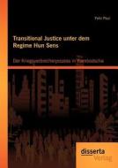 Transitional Justice unter dem Regime Hun Sens: Der Kriegsverbrecherprozess in Kambodscha di Felix Paul edito da disserta verlag