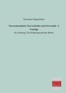Nervenkrankheit, Nervenleiden und Nervosität - 3 Vorträge di Hermann Oppenheim edito da Bremen University Press