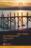 Im Zwielicht der Zeit di Ellinor Wohlfeil edito da Verlag 3.0
