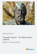 Theodor Storm - Ein Bild seines Lebens di Gertrud Storm edito da Literaricon Verlag