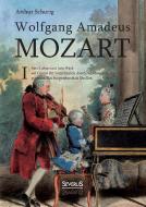 Wolfgang Amadeus Mozart: Sein Leben und sein Werk di Arthur Schurig edito da Severus