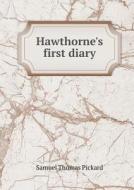 Hawthorne's First Diary di Samuel Thomas Pickard edito da Book On Demand Ltd.