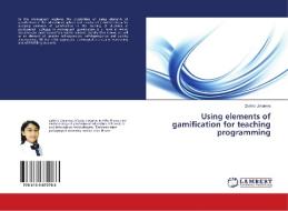 Using elements of gamification for teaching programming di Zakhro Umarova edito da LAP Lambert Academic Publishing
