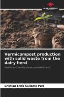 Vermicompost production with solid waste from the dairy herd di Cristian Erick Sallama Puri edito da Our Knowledge Publishing
