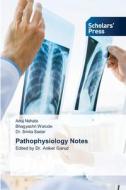 Pathophysiology Notes di Anuj Nahata, Bhagyashri Warude, Smita Sadar edito da Scholars' Press