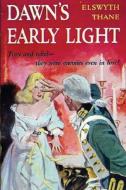 Dawn's Early Light di Elswyth Thane edito da Important Books