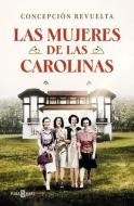 Las Mujeres de Las Carolinas di Concepción Revuelta edito da PLAZA JANES