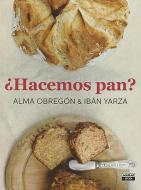 Hacemos Pan / Let's Make Bread di Alma Obregon edito da AGUILAR OCIO