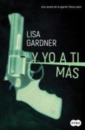 Y Yo a Ti Más / Love You More: A Dectective D. D. di Lisa Gardner edito da SUMA