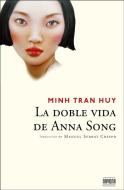 La Doble Vida de Anna Song di Minh Tran Huy edito da Ediciones Robinbook