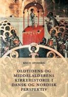 Oldtidens og middelalderens kirkehistorie i dansk og nordisk perspektiv di Knud Ottosen edito da Books on Demand