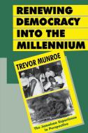 Renewing Democracy Into the Millennium di Trevor Munroe edito da University of the West Indies Press