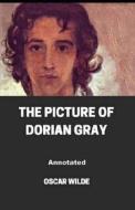 The Picture Of Dorian Gray (Annotated Edition) di Wilde Oscar Wilde edito da Independently Published