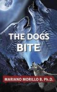 The Dogs Bite di Mariano Ph. D. B Morillo edito da Gotham Books