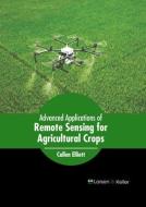 Advanced Applications of Remote Sensing for Agricultural Crops edito da LARSEN & KELLER EDUCATION
