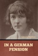 In a German Pension di Katherine Mansfield edito da Bibliotech Press