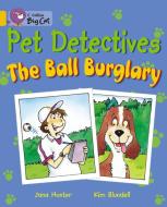 Pet Detectives: The Ball Burglary di Jana Hunter edito da HarperCollins Publishers