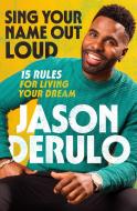 Sing Your Name Out Loud di Jason Derulo edito da HarperCollins Publishers