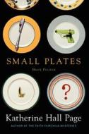 Small Plates: Short Fiction di Katherine Hall Page edito da William Morrow & Company