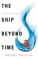 The Ship Beyond Time di Heidi Heilig edito da GREENWILLOW
