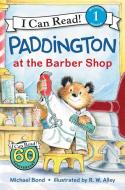 Paddington at the Barber Shop di Michael Bond edito da HARPERCOLLINS