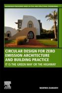 Circular Design for Zero Emission Architecture and Building Practice: It Is the Green Way or the High Way di Marwa Dabaieh edito da WOODHEAD PUB