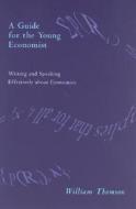 A Guide for the Young Economist di William Thomson edito da MIT Press (MA)