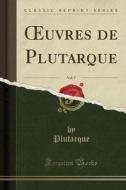 Oeuvres de Plutarque, Vol. 7 (Classic Reprint) di Plutarque Plutarque edito da Forgotten Books