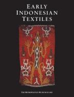 Early Indonesian Textiles from Three Island Cultures di Robert J. Holmgren, Anita Spertus edito da Metropolitan Museum of Art New York