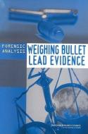Forensic Analysis di Committee on Scientific Assessment of Bullet Lead Elemental Composition Comparison, Board on Chemical Sciences and Technology, Division on Earth and Lif edito da National Academies Press