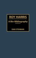 Roy Harris di Dan Stehman edito da Greenwood Press