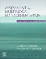 Assessment And Multimodal Management Of Pain di Cooney, Quinlan-Colwell edito da Elsevier Health Sciences