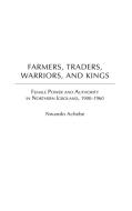 Farmers, Traders, Warriors, and Kings di Nwando Achebe edito da Praeger