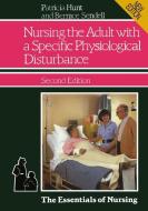 Nursing the Adult with a Specific Physiological Disturbance di Patricia Hunt, Bernice Sendell edito da Macmillan Education UK