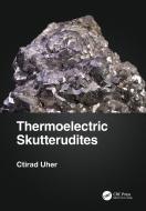 Physical Properties Of Skutterudites di Ctirad Uher edito da Taylor & Francis Ltd