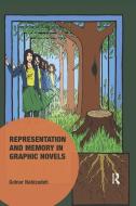 Representation And Memory In Graphic Novels di Golnar Nabizadeh edito da Taylor & Francis Ltd