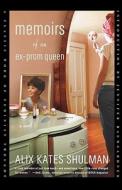 Memoirs of an Ex-Prom Queen di Alix Kates Shulman edito da FARRAR STRAUSS GIROUX 3PL