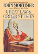 Great Law & Order Stories di John Mortimer edito da W W NORTON & CO