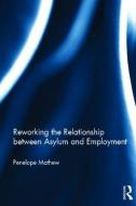 Reworking the Relationship between Asylum and Employment di Penelope (Australian National University Mathew edito da Taylor & Francis Ltd