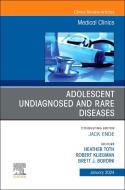 Adolescent Undiagnosed and Rare Diseases, an Issue of Medical Clinics of North America: Volume 108-1 edito da ELSEVIER