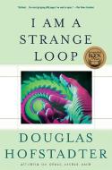 I Am A Strange Loop di Douglas R. Hofstadter edito da Hachette Book Group USA